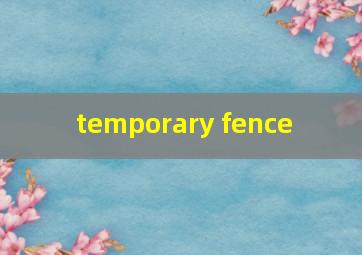  temporary fence